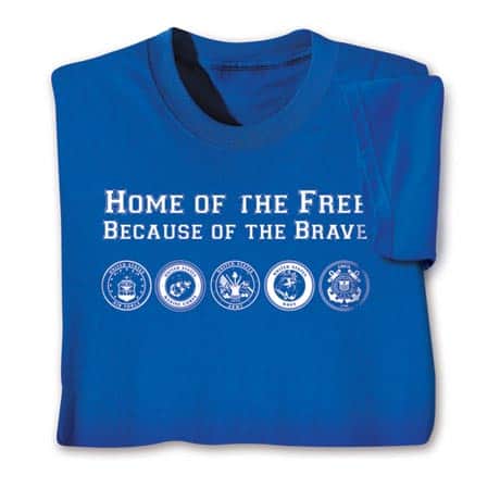 "Home Of The Free Because Of The Brave" T-Shirt or Sweatshirt