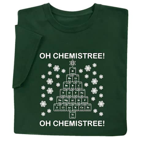 Oh Chemistree! T-Shirt or Sweatshirt