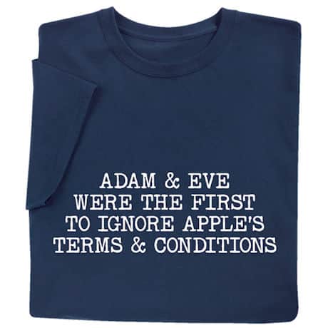 Adam & Eve Were the First to Ignore Apple's Terms & Conditions T-Shirt or Sweatshirt