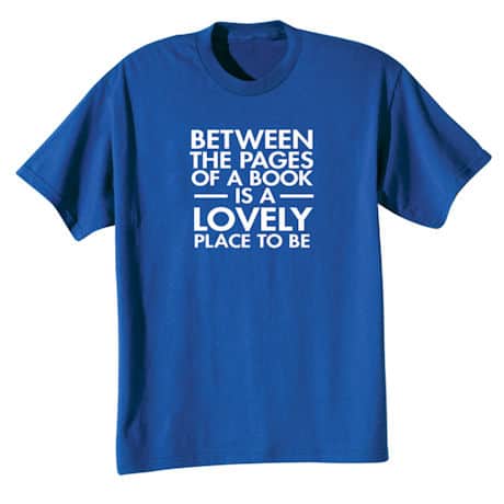 Between the Pages of a Book T-Shirt or Sweatshirt