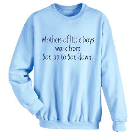 Mothers of Little Boys T-Shirt or Sweatshirt