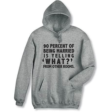 90 Percent of Being Married T-Shirt or Sweatshirt