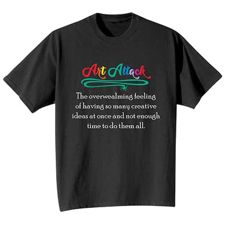 Art Attack T-Shirt or Sweatshirt