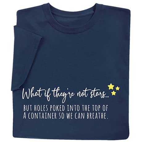 What if They&rsquo;re Not Stars T-Shirt or Sweatshirt