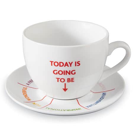 &#39;Today Is Going To Be&#39; Cup and Saucer