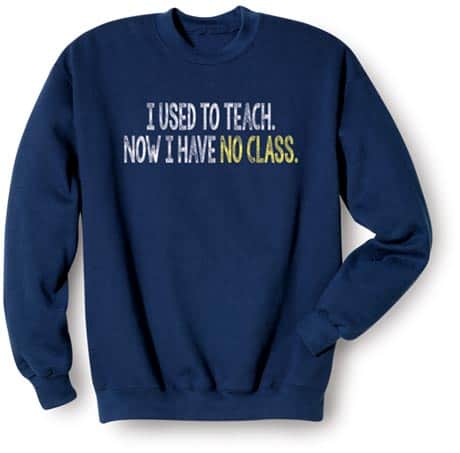 I Used to Teach Sweatshirt