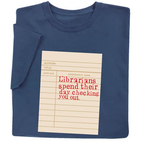 Librarians Spend Their Day Checking You Out Shirts