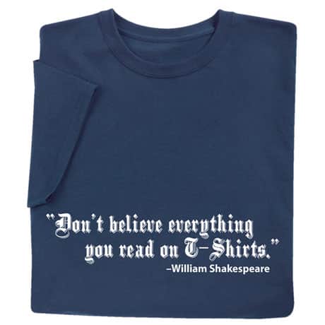Don't Believe Everything You Read Shirts