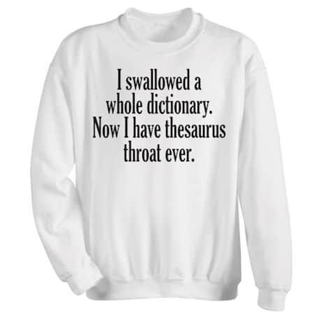 I Swallowed a Dictionary T-Shirt or Sweatshirt