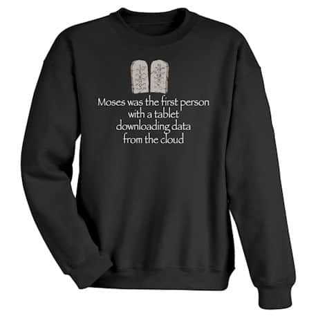 Moses and the Tablet T-Shirt or Sweatshirt