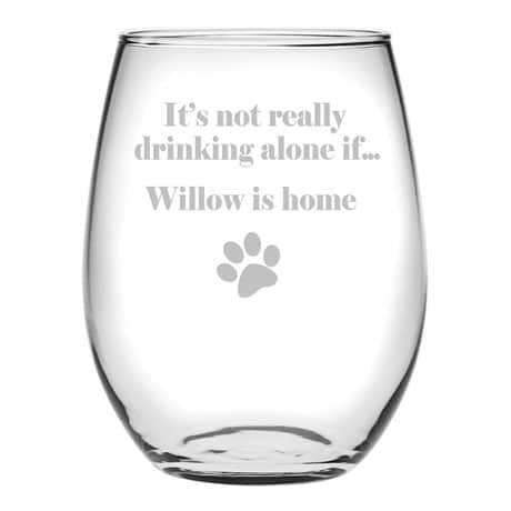 Personalized "It's Not Really Drinking Alone If {Pet's Name} Is Home" Stemless Wine Glass
