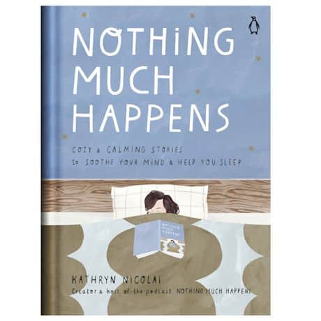 Nothing Much Happens: Cozy and Calming Stories