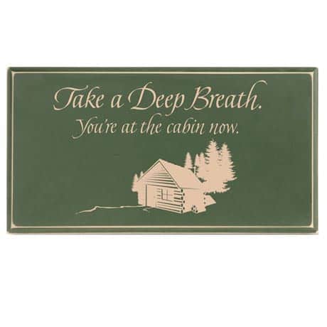 Take A Deep Breath - You're At The Cabin Now Sign