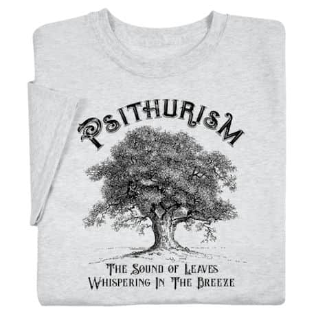 Psithurism T-Shirt or Sweatshirt