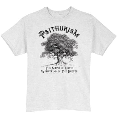 Psithurism T-Shirt or Sweatshirt
