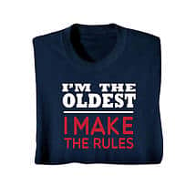 Alternate image "I'm the Oldest, I Make the Rules" T-Shirt or Sweatshirt