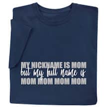 Alternate image My Nickname Is Mom T-Shirt or Sweatshirt