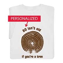 Alternate image Personalized Age Isn't Old If You're A Tree T-Shirt or Sweatshirt