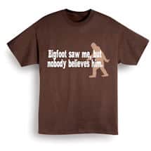 Alternate image Bigfoot Saw Me, But Nobody Believes Him T-Shirt