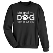 Alternate image Me and My Dog Talk About You Shirts