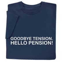 Alternate image Goodbye Tension, Hello Pension Shirts