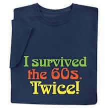 Alternate image I Survived the 60s Twice T-Shirt or Sweatshirt