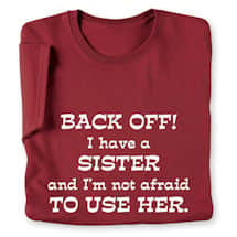 Alternate image I Have A Sister Shirts