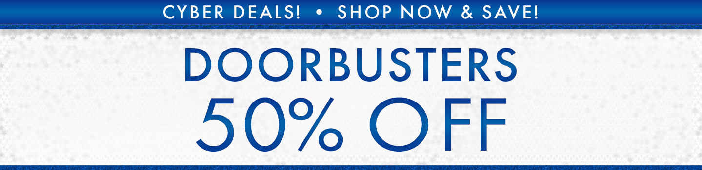 Doorbuster Deals! 50% Off Prices as Marked. Limited Time only.