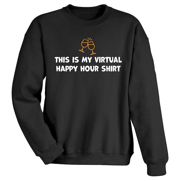Product image for This is My Virtual Happy Hour T-Shirt or Sweatshirt