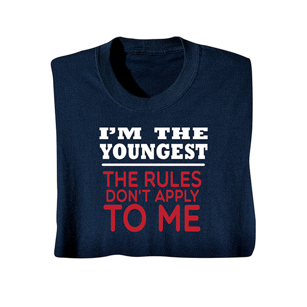 Product image for 'I'm the Youngest Rules Don't Apply' T-Shirt or Sweatshirt