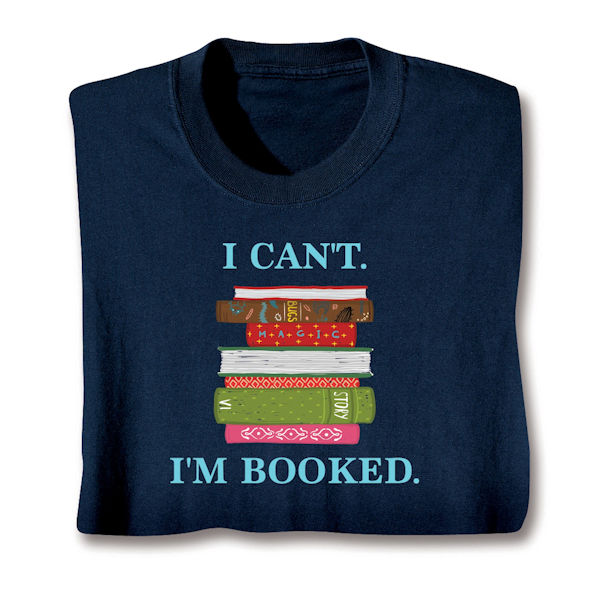 Product image for I Can't I'm Booked T-Shirt or Sweatshirt