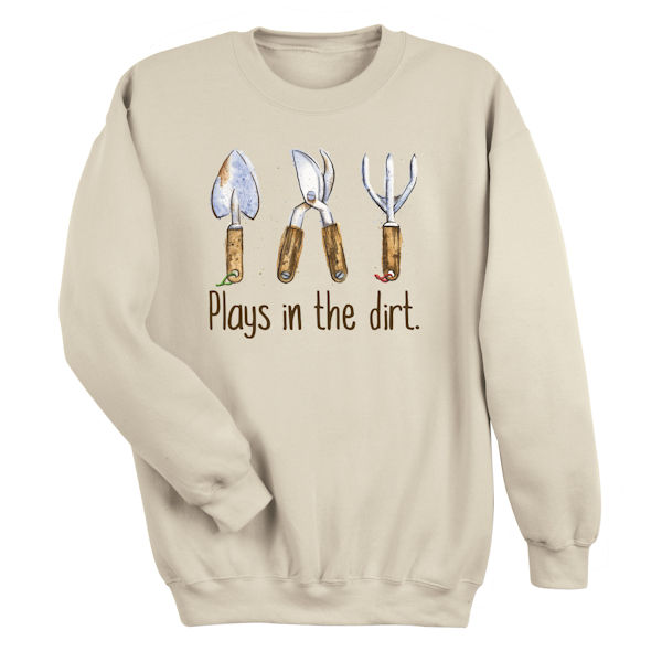 Product image for Plays in the dirt. T-Shirt or Sweatshirt