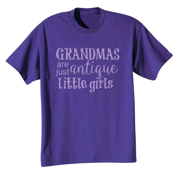 Product image for Grandmas Are Just Antique Little Girls T-Shirt or Sweatshirt
