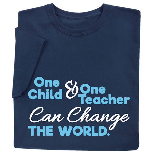Product image for One Child and One Teacher Can Change the World T-Shirt or Sweatshirt