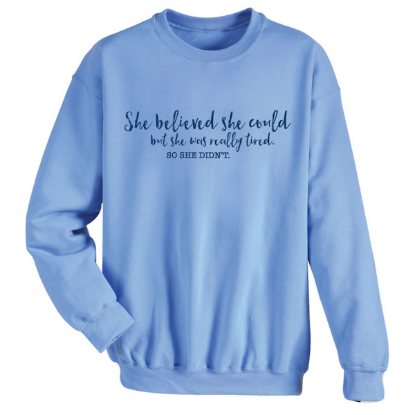 Product image for She Believed She Could T-Shirt or Sweatshirt