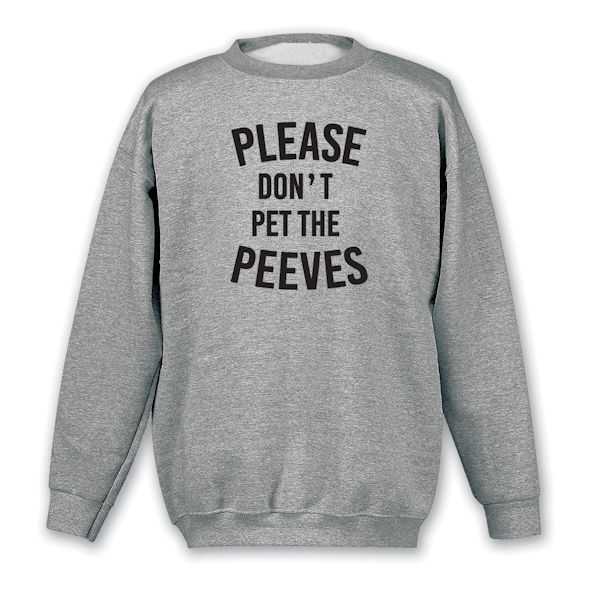 Product image for Please Don't Pet the Peeves T-Shirt or Sweatshirt