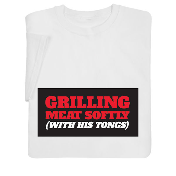 Product image for Grilling Meat Softly with His Tongs T-Shirt or Sweatshirt