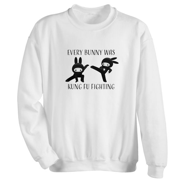 Product image for Every Bunny Was Kung Fu Fighting T-Shirt or Sweatshirt