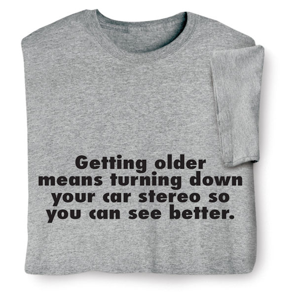 Product image for Getting Older T-Shirt or Sweatshirt