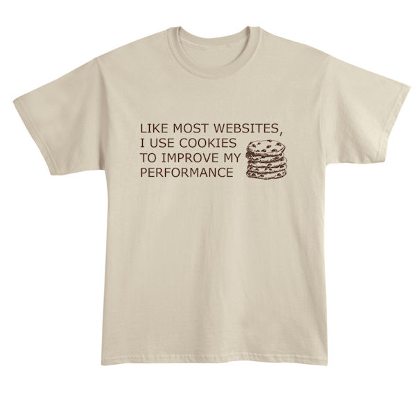 Product image for I Use Cookies T-Shirt or Sweatshirt