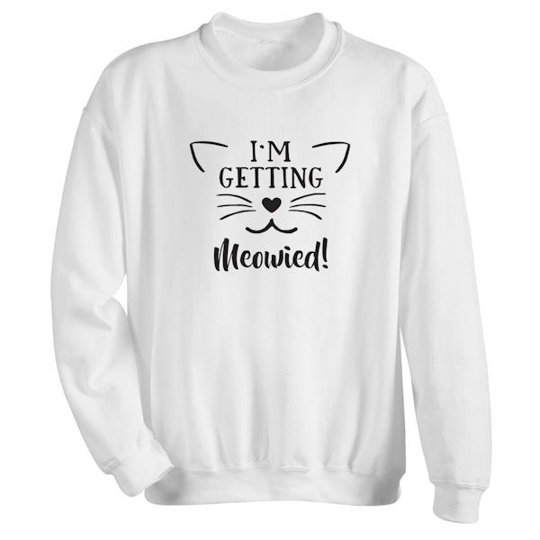 Product image for I'm Getting Meowied! T-Shirt or Sweatshirt