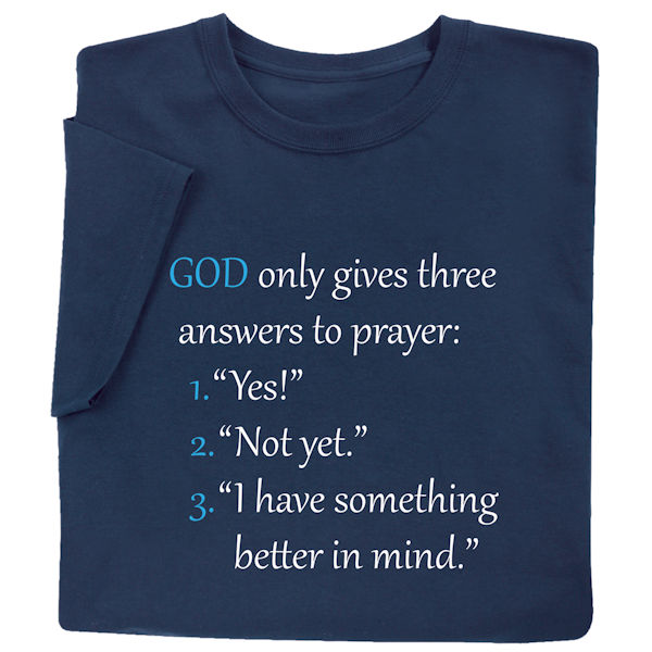 Product image for God Only Gives Three Answers to Prayer T-Shirt or Sweatshirt