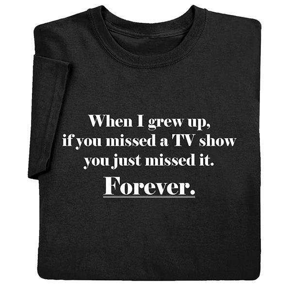 Product image for If You Missed a TV Show T-Shirt or Sweatshirt