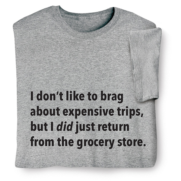 Product image for I Don’t Like to Brag T-Shirt or Sweatshirt - Grocery Store
