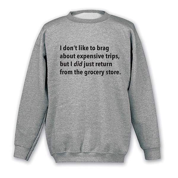 Product image for I Don’t Like to Brag T-Shirt or Sweatshirt - Grocery Store