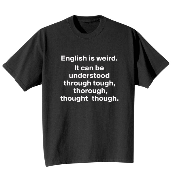 Product image for English Is Weird T-Shirt or Sweatshirt