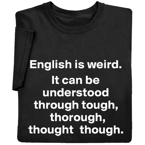 Product image for English Is Weird T-Shirt or Sweatshirt