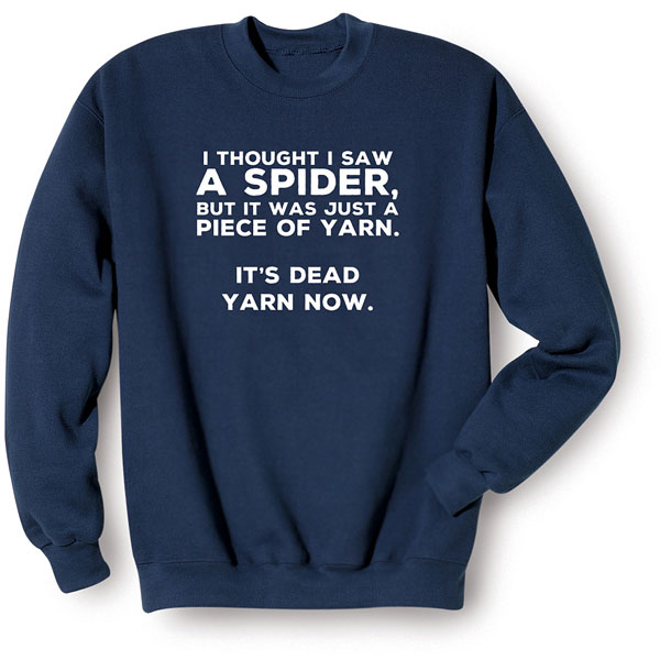 Product image for I Thought It Was a Spider T-Shirt or Sweatshirt