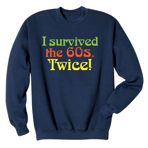 Product image for I Survived the 60s Twice T-Shirt or Sweatshirt 
