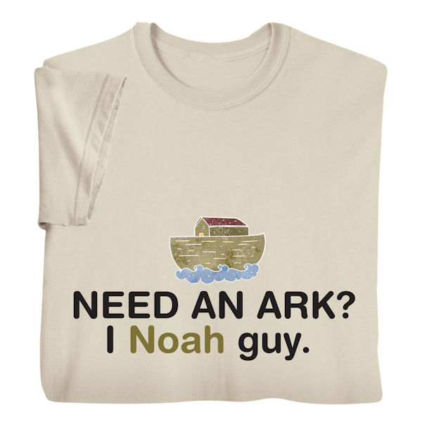 Product image for Need an Ark? I Noah Guy T-Shirt or Sweatshirt 